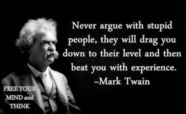never-argue-with-stupid-people-mark-twain.jpg